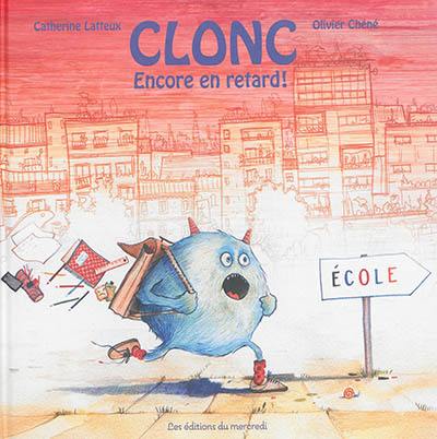 Clonc : encore en retard !