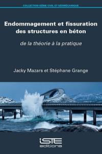 Endommagement et fissuration des structures en béton : de la théorie à la pratique