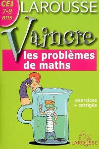 Vaincre les problèmes de maths CE1, 7-8 ans : exercices + corrigés