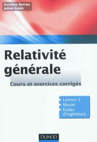 Relativité générale : cours et exercices corrigés : licence 3, master, écoles d'ingénieurs