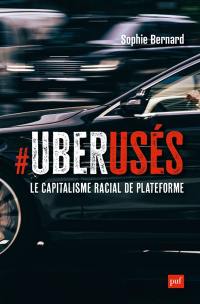 Uberusés : le capitalisme racial de plateforme à Paris, Londres et Montréal