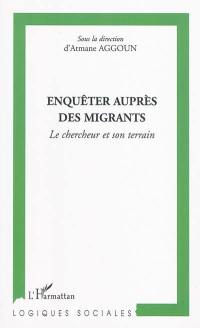 Enquêter auprès des migrants : le chercheur et son terrain