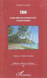 Thio : de mon enfance aux évènements de 1984 en Nouvelle-Calédonie