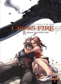 Cross fire. Vol. 3. Mourir et laisser vivre