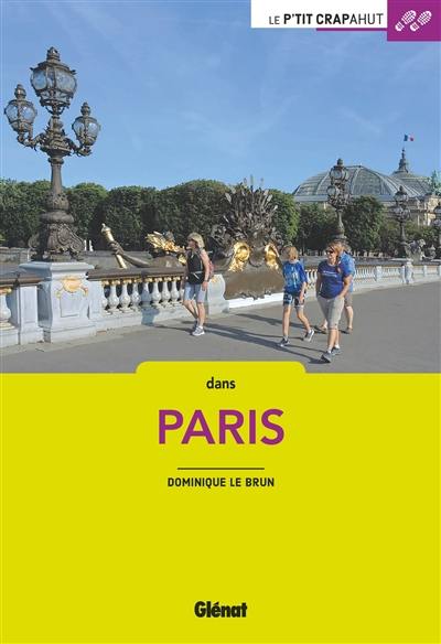 Dans Paris : les quartiers, les hauts lieux, les canaux et les ponts, les bois et les parcs