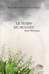 Le temps du muguet : roman historique