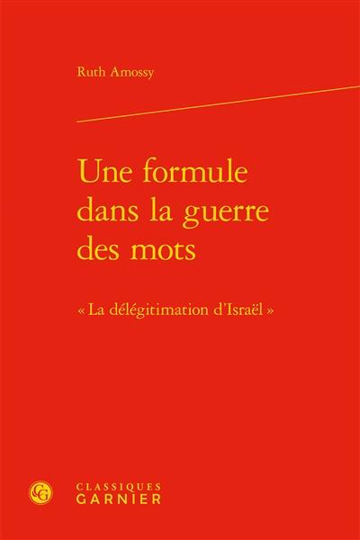 Une formule dans la guerre des mots : la délégitimation d'Israël