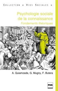 Psychologie sociale de la connaissance : fondements théoriques