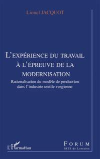 L'expérience du travail à l'épreuve de la modernisation : rationalisation du modèle de production dans l'industrie textile vosgienne