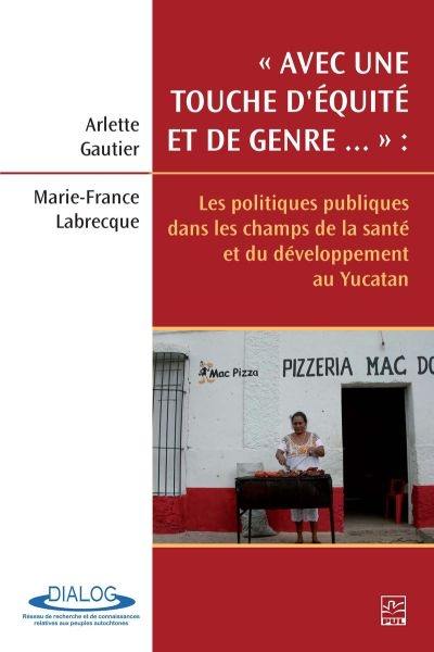 «Avec une touche d'équité et de genre ...» : les politiques publiques dans les champs de la santé et du développement au Yucatan