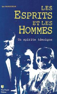 Les Esprits et les hommes : un spirite témoigne