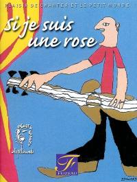 Si je suis une rose