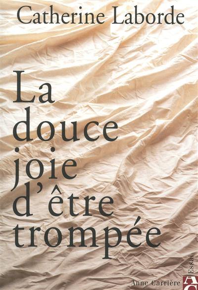 La douce joie d'être trompée