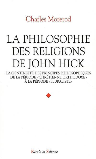 La philosophie des religions de John Hick : la continuité des principes philosophiques de la période chrétienne orthodoxe à la période pluraliste