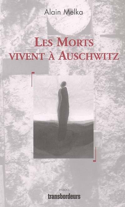 Les morts vivent à Auschwitz