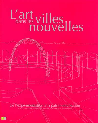 L'art dans les villes nouvelles : de l'expérimentation à la patrimonialisation