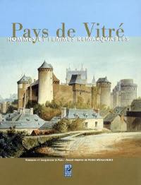 Pays de Vitré : hommes et femmes remarquables