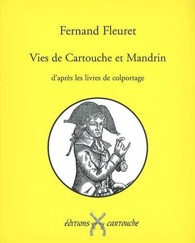 Vies de Cartouche et Mandrin : d'après les livres de colportage