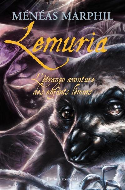 Lémuria : l'étrange aventure des enfants lémurs