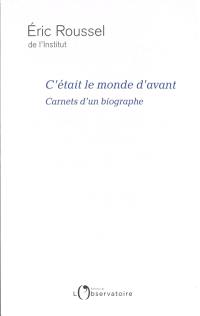 C'était le monde d'avant : carnets d'un biographe