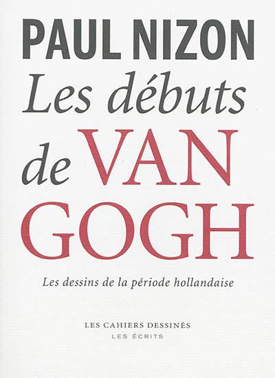 Les débuts de Van Gogh : les dessins de la période hollandaise