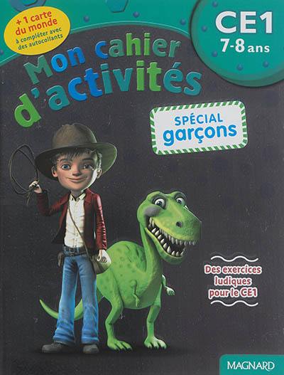 Mon cahier d'activités, spécial garçons : CE1, 7-8 ans : des exercices ludiques pour le CE1