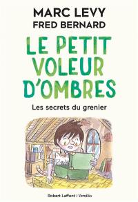 Le petit voleur d'ombres. Vol. 4. Les secrets du grenier