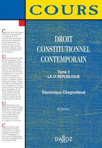 Droit constitutionnel contemporain. Vol. 3. La Ve République