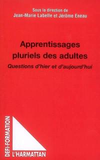 Apprentissages pluriels des adultes : questions d'hier et d'aujourd'hui