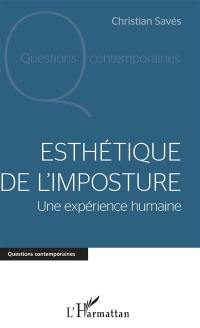 Esthétique de l'imposture : une expérience humaine