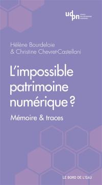 L'impossible patrimoine numérique ? : mémoire & traces