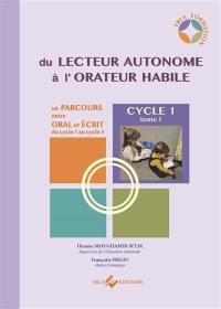 Du lecteur autonome à l'orateur habile : un parcours entre oral et écrit du cycle 1 au cycle 3. Vol. 1. Cycle 1