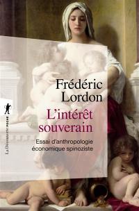 L'intérêt souverain : essai d'anthropologie économique spinoziste