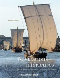 Navigations intérieures : histoire de la batellerie de la préhistoire à demain