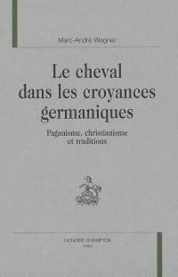 Le cheval dans les croyances germaniques : paganisme, christianisme et traditions