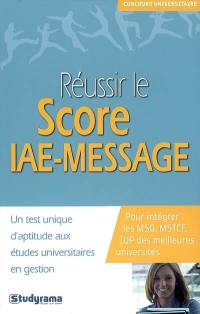 Réussir le Score IAE-Message : un test unique d'aptitude aux études universitaires en gestion