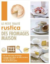 Le petit traité Rustica des fromages maison