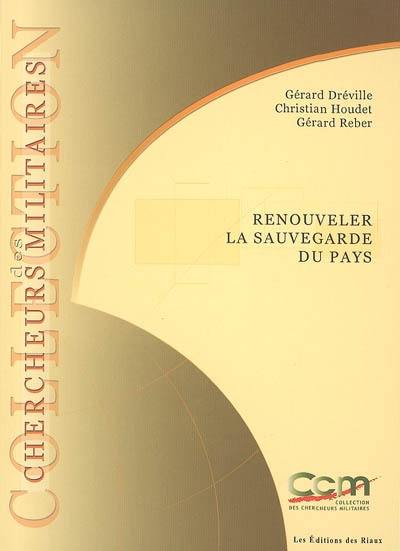 Renouveler la sauvegarde du pays : une homeland defense à la française. Concepts evolution for a French homeland defense