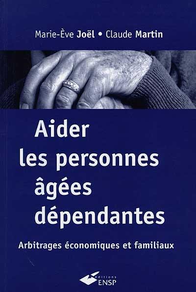 Aider les personnes âgées dépendantes : arbitrages économiques et familiaux