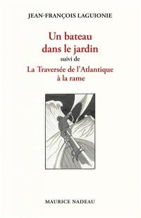 Un bateau dans le jardin. La traversée de l'Atlantique à la rame