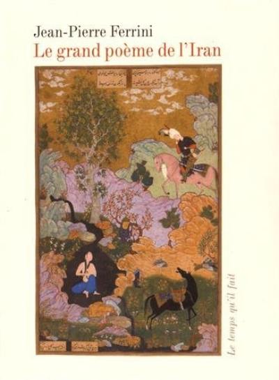 Le grand poème de l'Iran : voyage en Orient