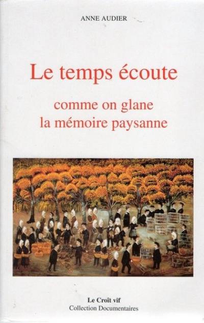 Le Temps écoute comme on glane la mémoire paysanne