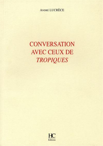 Conversation avec ceux de Tropiques