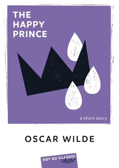 The happy prince : a short story