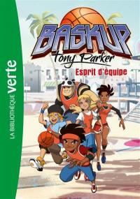 Baskup Tony Parker. Vol. 3. Esprit d'équipe