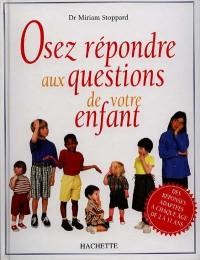 Osez répondre aux questions de votre enfant