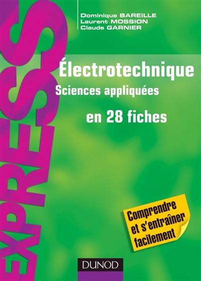 Electrotechnique en 28 fiches : sciences appliquées