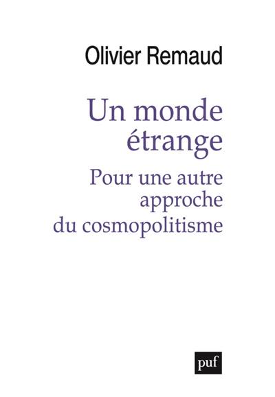 Un monde étrange : pour une autre approche du cosmopolitisme