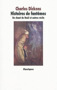 Histoires de fantômes : Un conte de Noël et autres récits