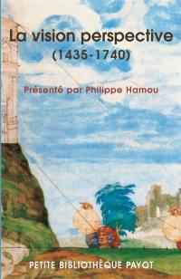 La vision perspective (1435-1740) : l'art et la science du regard, de la Renaissance à l'âge classique